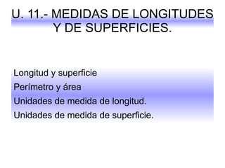 U. 11.- MEDIDAS DE LONGITUDES Y DE SUPERFICIES. ,[object Object]