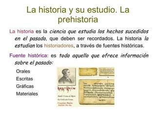 La historia y su estudio. La prehistoria ,[object Object]