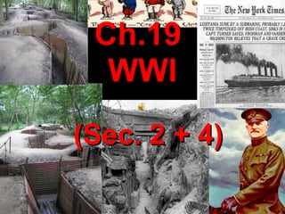 Ch.19Ch.19
WWIWWI
(Sec. 2 + 4)(Sec. 2 + 4)
 
