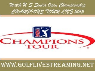 Watch U.S Senior Open Championship
CHAMPIONS TOUR LIVE 2015
www.golflivestreaming.net
 