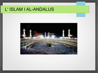 L' ISLAM I AL-ANDALUS
 