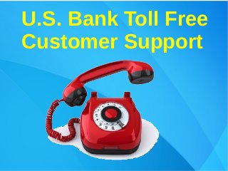 U.S. Bank Toll Free
Customer Support
 
