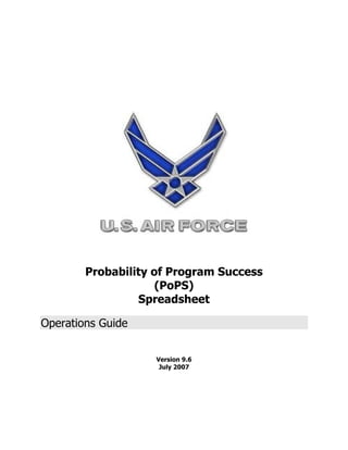 Probability of Program Success
(PoPS)
Spreadsheet
Operations Guide
Version 9.6
July 2007
 