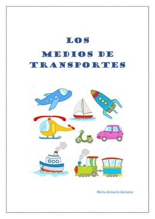 Los
Medios de
Transportes
Maria Armario Santana
 