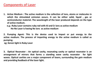 CO2 LASER
• In CO2 laser the light production takes place within the molecules of carbon-di-oxide.
• The CO2 Laser produce...