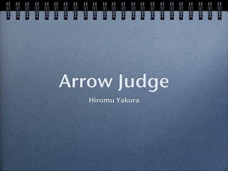 Arrow Judge
Hiromu Yakura
 