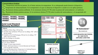Características térmicas
Tjmax. Temperatura máxima de juntura. Es el límite máximo de temperatura. Si es sobrepasado puede destruir al dispositivo.
Tstg. Temperatura de almacenamiento. Es la temperatura a la que se almacena el dispositivo cuando no se le aplica potencia.
RθJA. Resistencia térmica juntura-ambiente. Es la resistencia térmica [ºC/W] entre la juntura del semiconductor y el ambiente.
RθJC. Resistencia térmica juntura-carcasa. Es la resistencia térmica [ºC/W] entre la unión del semiconductor y el encapsulado del
dispositivo.
 