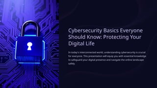 Cybersecurity basics evryone should know: protecting your digital life ...