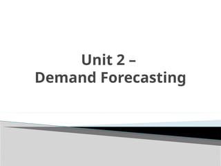 w2 module 2 demand forecasting presentation course... Unit-2 Demand_Forecasting in OSCM_PPT.pptx