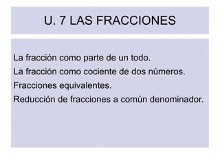 U. 7 LAS FRACCIONES ,[object Object]