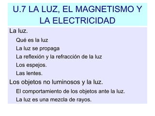U.7 LA LUZ, EL MAGNETISMO Y LA ELECTRICIDAD ,[object Object]