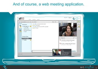 And of course, a web meeting application.




                                            19
 