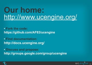 Our home:
http://www.ucengine.org/
• Fork the code:
https://github.com/AF83/ucengine

• Find documentation:
http://docs.ucengine.org/
• Discuss and propose:
http://groups.google.com/group/ucengine


                                          42
 