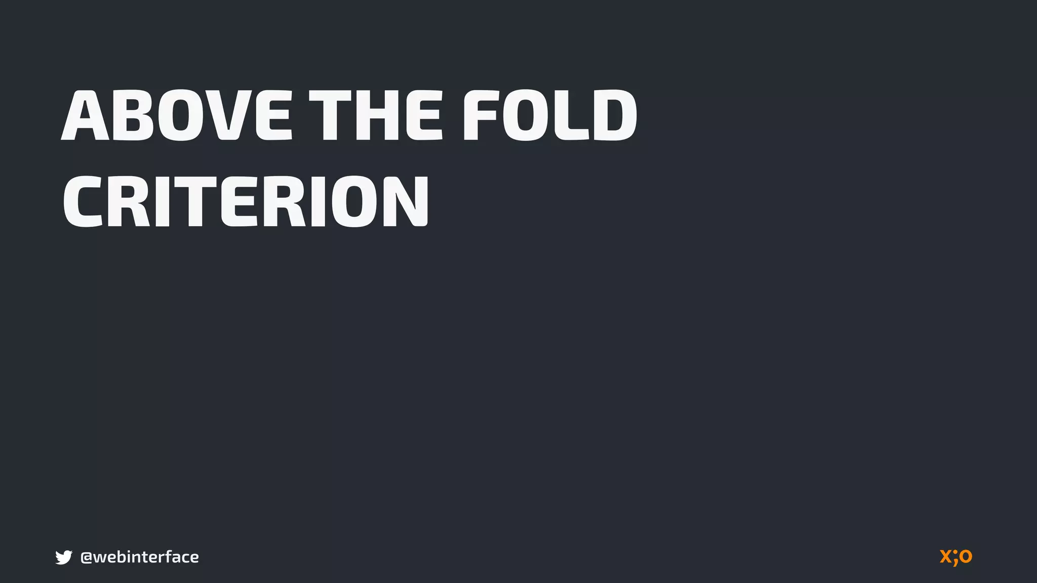 @webinterface
ABOVE THE FOLD
CRITERION
 