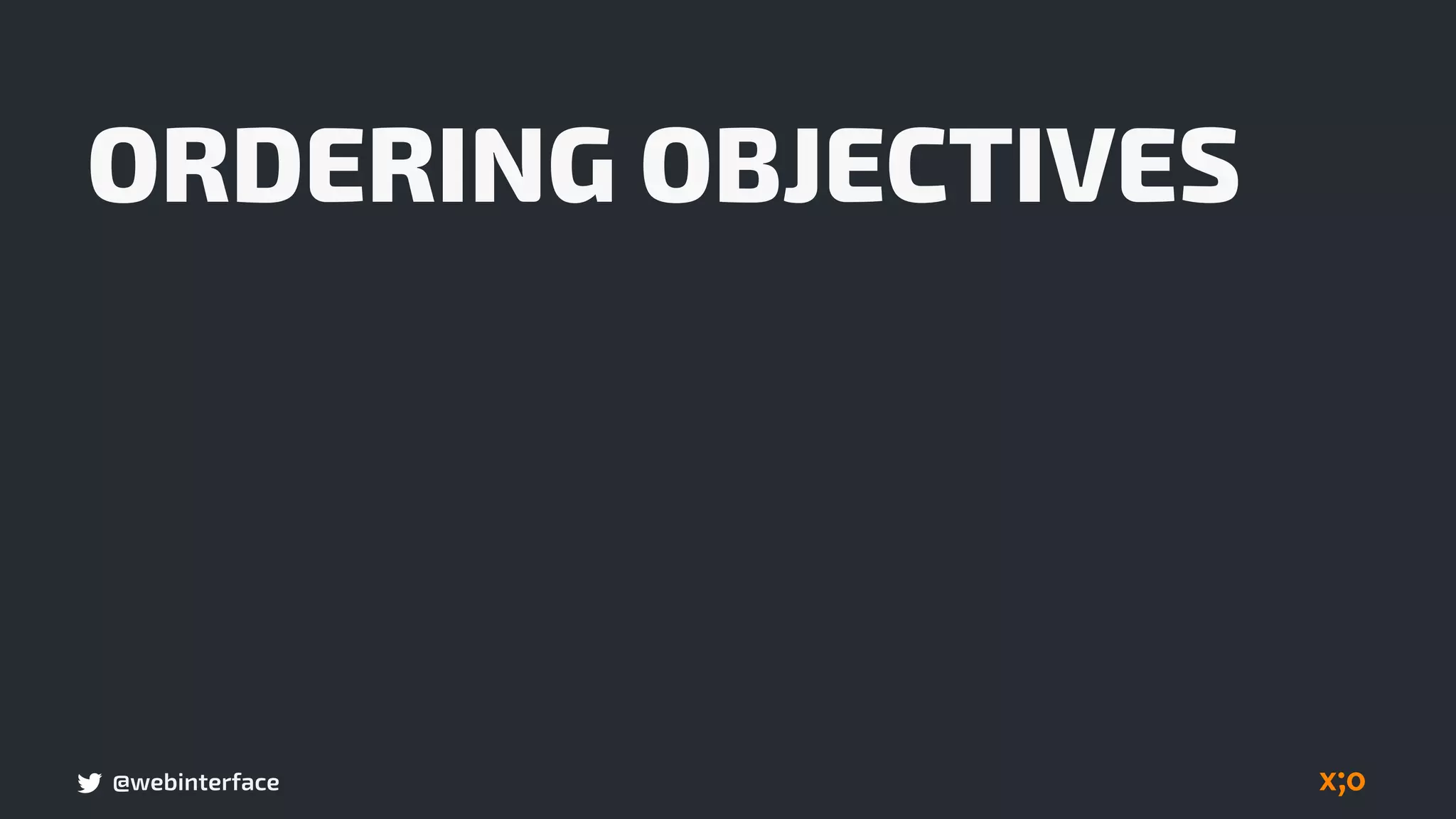 @webinterface
ORDERING OBJECTIVES
 