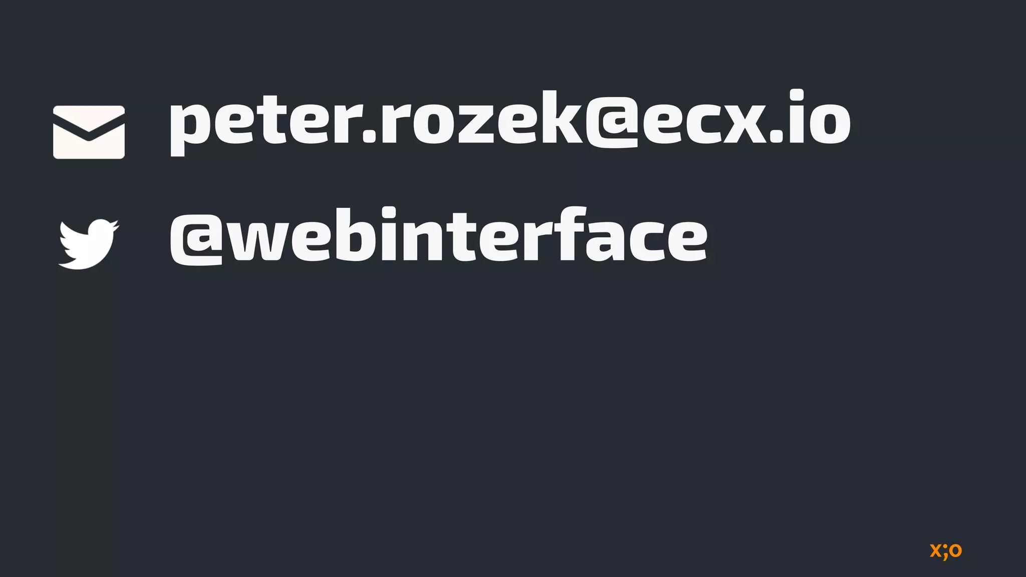 @webinterface
peter.rozek@ecx.io
 