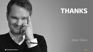 THANKS
…dear Ellen
@webinterface
 