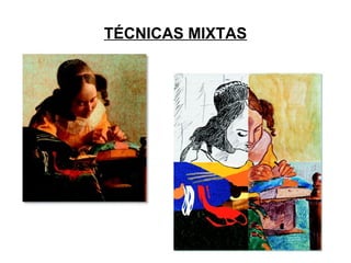 TÉCNICAS MIXTAS
 