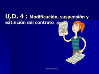 U.D. 4 :  Modificación, suspensión y extinción del contrato 