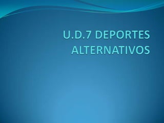 U.D.7 DEPORTES ALTERNATIVOS 