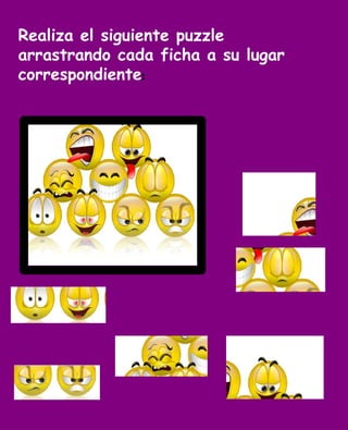 Realiza el siguiente puzzle
arrastrando cada ficha a su lugar
correspondiente:
 
