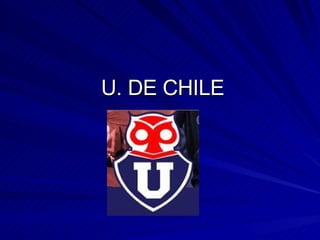 U. DE CHILE 
