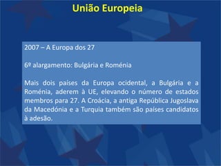 União EuropeiaTratado de FusãoAssinada em Bruxelas a 8 de Abril de 1965 e entra em vigor em 1 de Julho de 1967. Prevê a fusão dos executivos das três comunidades ( CECA, CEE, EURATOM), instituindo um Conselho e uma Comissão únicos.Tratado  Acto Único EuropeuAssinado no Luxemburgo e em Haia, entrou em vigor a  1 de Julho de 1987. Estabeleceu as adaptações necessárias de forma a concretizar o mercado interno até 1992. Reforçou também os poderes do parlamento europeu.