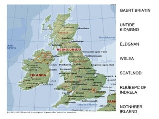 GAERT BRIATIN UNTIDE KIDMGNO ELDGNAN WSLEA SCATLNOD RLIUBEPC OF INDRELA NOTNHRER IRLAEND 