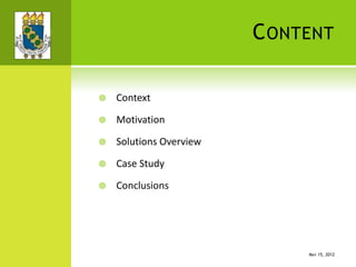 CONTENT
 Context
 Motivation
 Solutions Overview
 Case Study
 Conclusions
MAY 15, 2012
 