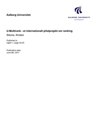 U-Multirank - et internationalt pilotprojekt om ranking
Siksne, Kirsten
Aalborg Universitet
Published in:
Uglen 1, page 24-25
Publication date:
June 6th, 2011
 