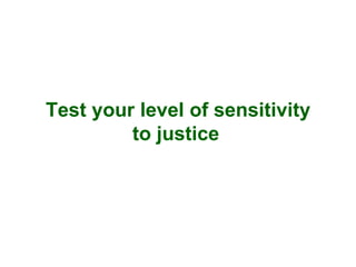 Test your level of sensitivity to justice   