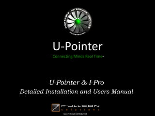 U-PointerConnecting Minds Real Time™  U-Pointer & I-Pro  Detailed Installation and Users Manual MASTER USA DISTRIBUTOR 