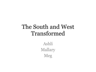 The South and West Transformed Ashli Mallary Meg 