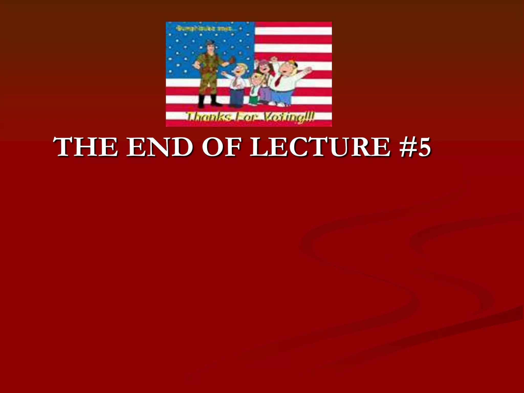 THE END OF LECTURE #5