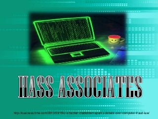 http://business.time.com/2013/03/19/u-s-hacker-crackdown-sparks-debate-over-computer-fraud-law/
 