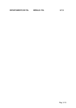 DEPARTAMENTO DE FOL   MÓDULO: FOL   U.T.5




                                    Pág. 3 /13
 