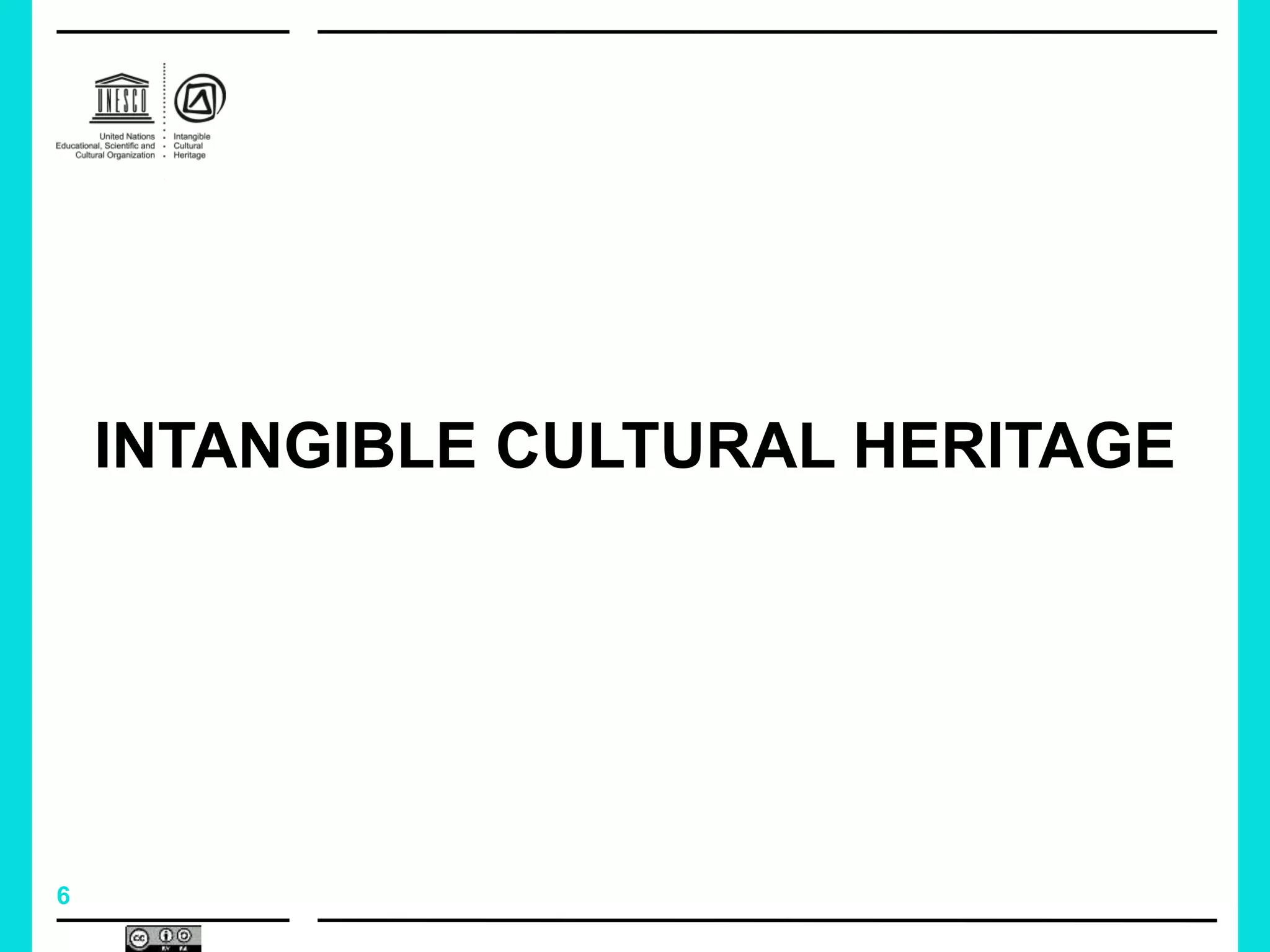 6
INTANGIBLE CULTURAL HERITAGE
 