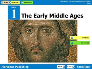 The Early Middle Ages CONTENTS RESOURCES UNIT 1 