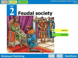 Feudal society CONTENTS RESOURCES UNIT 2 