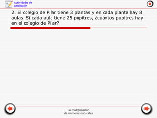 2. El colegio de Pilar tiene 3 plantas y en cada planta hay 8 aulas. Si cada aula tiene 25 pupitres, ¿cuántos pupitres hay en el colegio de Pilar?