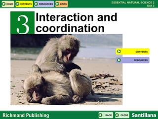 Interaction and coordination CONTENTS RESOURCES 