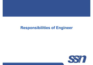 Responsibilities of Engineer
S. VIDHUSHA
AP, IT
AP, IT
 