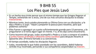 9 BHB 55
Los Pies que Jesús Lavó
• Es un hecho muy triste pensar que al mismo tiempo que los Griegos llegaron al
Templo, a...
