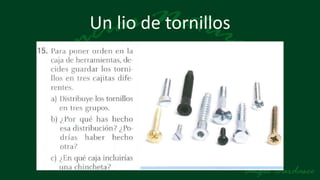 Un lio de tornillos
 