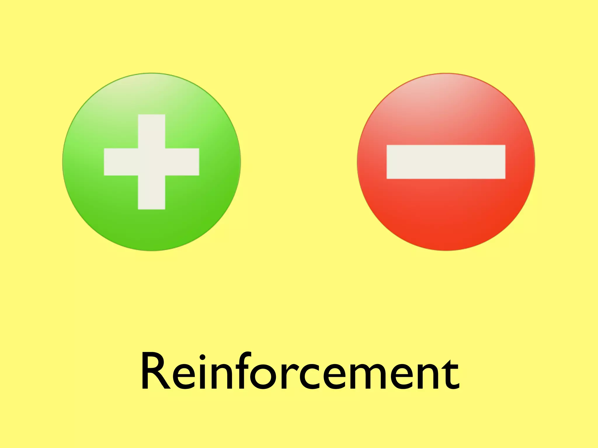 Reinforcement
 