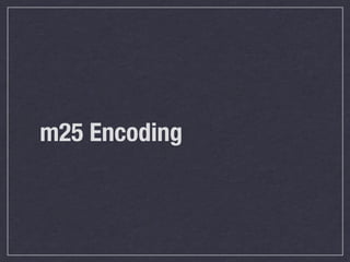 m25 Encoding
 