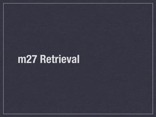 m27 Retrieval
 