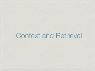 Context and Retrieval
 