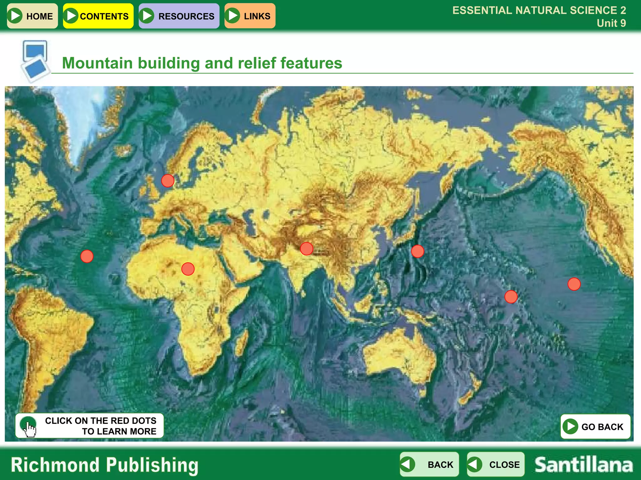 Mountain building and relief features CLICK ON THE RED DOTS TO LEARN MORE GO BACK 