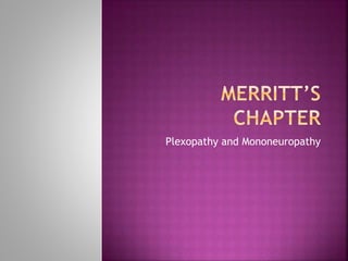 Plexopathy and Mononeuropathy
 